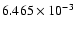$ 6.465\times 10^{ -3}$