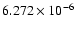 $ 6.272\times 10^{ -6}$