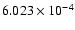 $ 6.023\times 10^{ -4}$