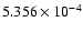 $ 5.356\times 10^{ -4}$