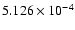 $ 5.126\times 10^{ -4}$