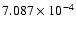 $ 7.087\times 10^{ -4}$