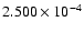 $ 2.500\times 10^{ -4}$