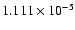 $ 1.111\times 10^{ -5}$