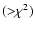 $({>}\chi^2)$