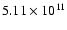 $5.11\times 10^{11}$