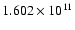 $1.602\times 10^{11}$