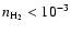 $n_{\rm H_2} <10^{-3}$