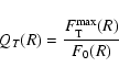 \begin{displaymath}Q_T(R) = {F_{\rm T}^{\rm max}(R) \over F_0(R)}
\end{displaymath}
