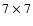 $7 \times 7$