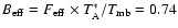 $B_{\rm eff}=F_{\rm eff}\times T_{\rm A}^*/T_{\rm mb}=0.74$