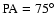 $\rm PA = 75^{\circ}$