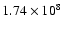 $1.74\times10^{8}$