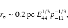 \begin{displaymath}%
r_{\rm e} \sim 0.2~{\rm pc}~E_{44}^{1/3} p_{-11}^{-1/3},
\end{displaymath}