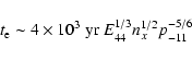 \begin{displaymath}%
t_{\rm e} \sim 4\times 10^3~{\rm yr}~ E_{44}^{1/3} n_x^{1/2} p_{-11}^{-5/6}
\end{displaymath}