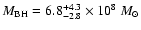 $M_{\rm BH} =
6.8_{-2.8}^{+4.3}\times 10^8~M_{\odot}$