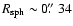$R_{\rm sph} \sim 0\hbox{$.\!\!^{\prime\prime}$ }34$
