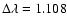 $\Delta \lambda = 1.108$