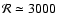$\mathcal{R} \simeq 3000$
