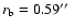 $r_{\rm b} = 0.59\hbox{$^{\prime\prime}$ }$