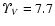 ${\it\Upsilon_V} = 7.7$