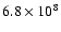 $6.8\times10^8$