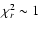 $\chi^2_{r} \sim 1$