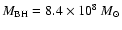 $M_{\rm BH} =
8.4\times 10^8~M_{\odot}$