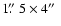 $1\hbox{$.\!\!^{\prime\prime}$ }5 \times 4\hbox{$^{\prime\prime}$ }$
