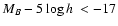 $M_B-5\log h~<-17$