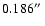 $0.186\hbox{$^{\prime\prime}$ }$