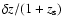 $\delta z/(1+z_{\rm s})$