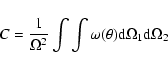 \begin{displaymath}%
C = {1 \over {\Omega^2}} \int \int \omega(\theta) {\rm d}\Omega_1 {\rm d}\Omega_2
\end{displaymath}