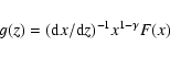 \begin{displaymath}%
g(z)=({\rm d}x/{\rm d}z)^{-1}x^{1-\gamma} F(x)
\end{displaymath}