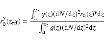 \begin{displaymath}%
r_0^\gamma(z_{\rm eff})={\int^{z_2}_{z_1} g(z)({\rm d}N/{\r...
...rm d}z \over\int_{z_1}^{z_2}g(z)({\rm d}N/{\rm d}z)^2{\rm d}z}
\end{displaymath}