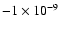 $-1 \times 10^{-9}$