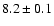 $8.2\pm0.1$