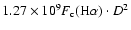 $1.27\times 10^9 F_{\rm c}({\rm H}{\alpha})\cdot D^2$