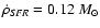 $\dot{\rho}_{{\it SFR}}=0.12~M_{\odot}$