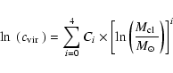 \begin{displaymath}\ln~ ({\mbox{$c_{\rm vir}$ }}) = \sum_{i=0}^{4} C_i \times \l...
...box{$M_{\rm cl}$ }}}{{\mbox{$M_{\odot}$ }}}\right) \right]^{i}
\end{displaymath}