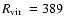 ${\mbox{$R_{\rm vir}$ }}=389$
