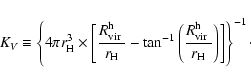 \begin{displaymath}K_V \equiv
\left\{
4\pi r_{\rm H}^3 \times \left[ \frac{{\...
...}^{\rm h}$ }}}
{r_{\rm H}}\right) \right]
\right\}^{-1}\cdot
\end{displaymath}