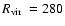 ${\mbox{$R_{\rm vir}$ }}=280$