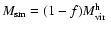 $M_{\rm sm}=(1-f) {\mbox{$M_{\rm vir}^{\rm h}$ }}$