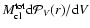 $M_{\rm cl}^{\rm tot}{\rm d}{\cal P}_V(r)/{\rm d}V$