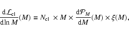 \begin{displaymath}\frac{{\rm d}{\cal L}_{\rm cl}}{{\rm d}\!\ln M}(M) \equiv {\m...
...times
\frac{{\rm d}{\cal P}_M}{{\rm d}M}(M)
\times \xi(M) ,
\end{displaymath}
