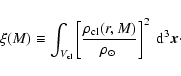 \begin{displaymath}\xi(M) \equiv \int_{V_{\rm cl}} \left[ \frac{\rho_{\rm cl}(r,M)}
{{\mbox{$\rho_{\odot}$ }}}\right]^2 \; {\rm d}^3\vec{x}\cdot
\end{displaymath}