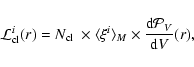 \begin{displaymath}{\cal L}^i_{\rm cl}(r) = {\mbox{$N_{\rm cl}$ }}\times \langle \xi^i\rangle _M \times
\frac{{\rm d}{\cal P}_V}{{\rm d}V}(r),
\end{displaymath}