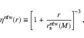 \begin{displaymath}\eta^{\rm nfw}(r)\equiv \left[ 1+\frac{r}{r_{\rm s}^{\rm nfw}(M)} \right]^{-3},
\end{displaymath}