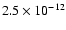 $ 2.5 \times
10^{-12} $